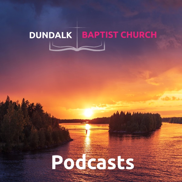 Dundalk Baptist Church Podcast