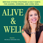 Alive & Well – Burnout, Anxiety, Nervous System, Productivity, Time Management, Somatic Tools, Work-Life Balance