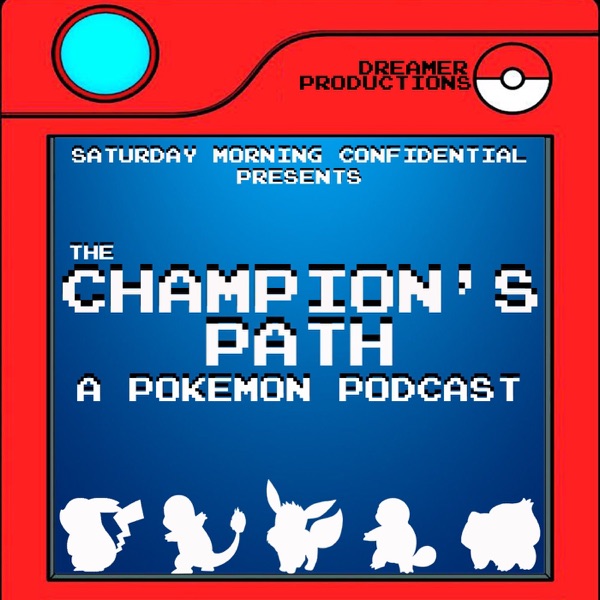 The Champion's Path: A Pokemon Podcast