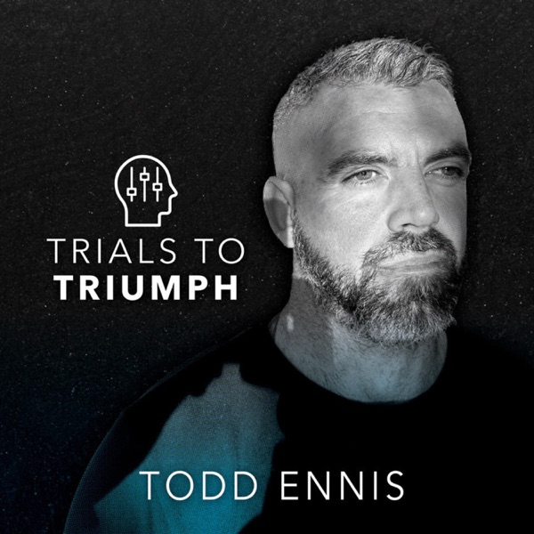 Trials to Triumph by Todd Ennis