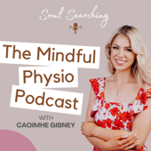 Soul Searching - The Mindful Physio Podcast