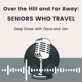 Over the Hill and Far Away: Seniors Who Travel