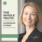 The Whole Truth: Leadership Stories with Sarah Perugia
