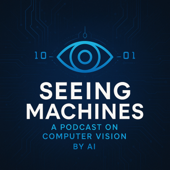 Seeing Machines: A Podcast on Computer Vision by AI