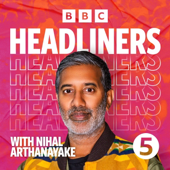 Headliners with Nihal Arthanayake